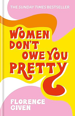 Women Don't Owe You Pretty - The Debut Book from Florence Given